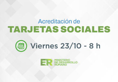 El Gobierno de Entre Ríos aumentó las Tarjetas Sociales y acreditó los fondos de octubre